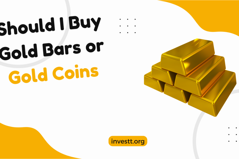 Should I Buy Gold Bars or Gold Coins